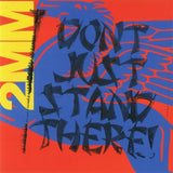 SIDESHOW - 2MM DON'T JUST STAND THERE