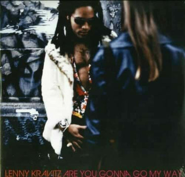LENNY KRAVITZ - ARE YOU GONNA GO MY WAY