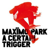MAXIMO PARK - A CERTAIN TRIGGER/MISSING SONGS (BLACK VINYL 3LP)