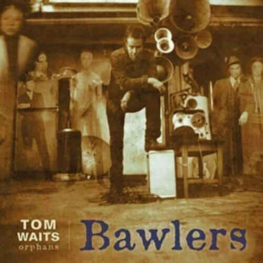 TOM WAITS - BAWLERS
