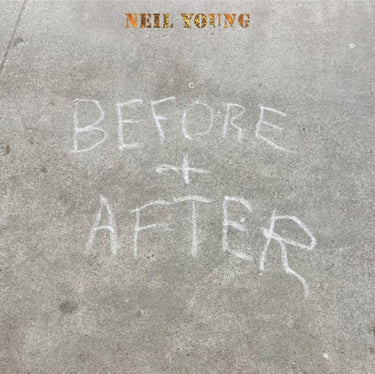 NEIL YOUNG - BEFORE AND AFTER