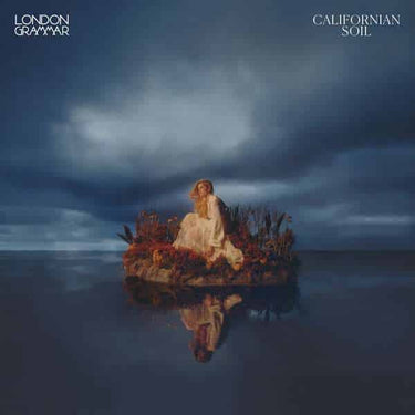 LONDON GRAMMAR - CALIFORNIAN SOIL