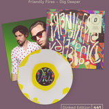 FRIENDLY FIRES - Dig Deeper (“Buttered Popcorn Splatter” Colour Vinyl)