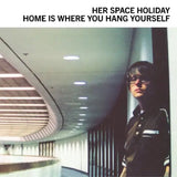 HER SPACE HOLIDAY - HOME IS WHERE YOU HANG YOURSELF (CLEAR VINYL 2LP)