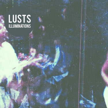 LUSTS - ILLUMINATIONS