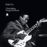 BUDDY GUY - I WAS WALKING THROUGH THE WOODS (180G BLACK VINYL CHESS ANNIVERSARY EDITION)