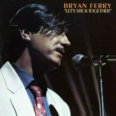 BRYAN FERRY - LET'S STICK TOGETHER