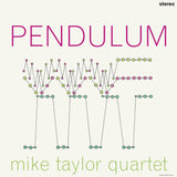 MIKE TAYLOR QUARTET - PENDULUM (180G VINYL)