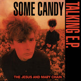 JESUS AND MARY CHAIN - RSD26 SOME CANDY TALKING (40TH ANNIVERSARY) / 12 INCH EP