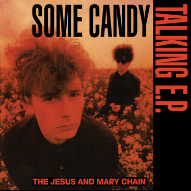 JESUS AND MARY CHAIN - RSD26 SOME CANDY TALKING (40TH ANNIVERSARY) / 12 INCH EP