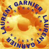 LAURENT GARNIER - STRONGER BY DESIGN (BLACK VINYL EP)