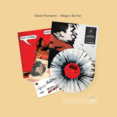 DEAD PIONEERS - WAGON BURNER (BLACK/WHITE SPLATTER VINYL DINKED EDITION #403)