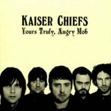 KAISER CHIEFS - YOURS TRULY ANGRY MOB