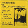 PERE UBU - 390 OF SIMULATED STEREO V.21C