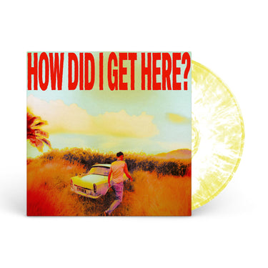 [PREORDER 23/01/26] HOW DID I GET HERE (LTD MARBLE WHITE/YELLOW VINYL)