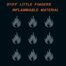 STIFF LITTLE FINGERS - INFLAMMABLE MATERIAL - 0190295448271