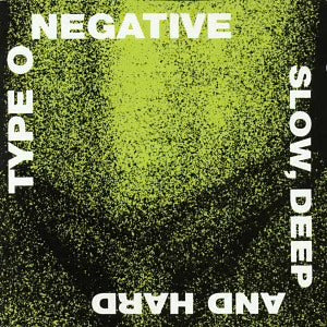 TYPE O NEGATIVE - SLOW DEEP AND HARD (ROCKTOBER24 EDITION) - 0603497824625