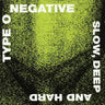 TYPE O NEGATIVE - SLOW DEEP AND HARD (ROCKTOBER24 EDITION) - 0603497824625