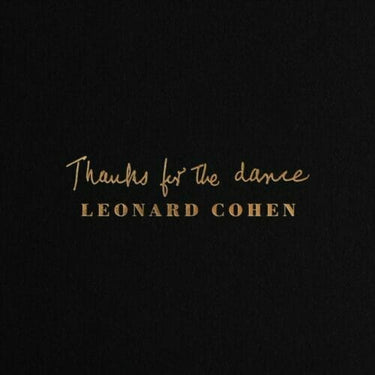 LEONARD COHEN - THANKS FOR THE DANCE - 0190759786611