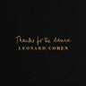 LEONARD COHEN - THANKS FOR THE DANCE - 0190759786611