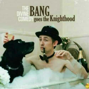 DIVINE COMEDY - BANG GOES THE KNIGHTHOOD