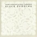 MARK LANEGAN and DUKE GARWOOD - BLACK PUDDING