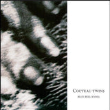 COCTEAU TWINS - BLUE BELL KNOLL
