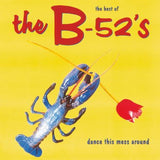 B-52S - DANCE THIS MESS AROUND - BEST OF (180G BLACK VINYL)