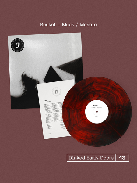 BUCKET - MUCK / MOSAIC (DINKED EDITION E.D.13)