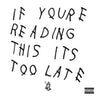 DRAKE - IF YOU'RE READING THIS IT'S TOO LATE