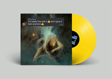 ARAB STRAP - IM TOTALLY FINE WITH IT DONT GIVE A FUCK ANYMORE (YELLOW VINYL INDIES EDITION)