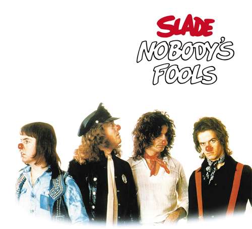 Slade - Nobody’s Fools (Expanded Edition)