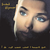 SINEAD O'CONNOR - I DO NOT WANT WHAT I HAVENT GOT 9BLACK VINYL)