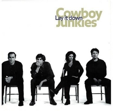COWBOY JUNKIES - LAY IT DOWN