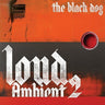 BLACK DOG - LOUD AMBIENT 2