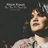 ALISON KRAUSS - NOW THAT I'VE FOUND YOU - A COLLECTION