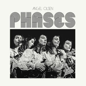 ANGEL OLSEN - PHASES