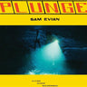 SAM EVIAN - PLUNGE