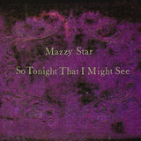 MAZZY STAR - SO TONIGHT THAT I MIGHT SEE (BLACK VINYL)