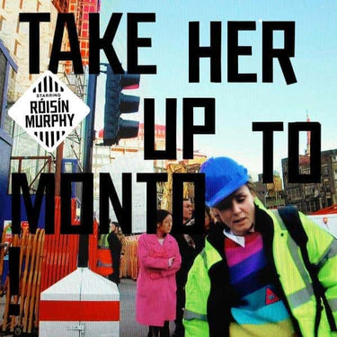 ROISIN MURPHY - TAKE HER UP TO MONTO