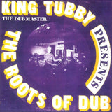 KING TUBBY - THE ROOTS OF DUB (BLACK VINYL)