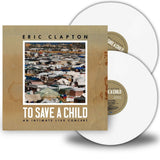 ERIC CLAPTON - TO SAVE A CHILD (WHITE VINYL 2LP)