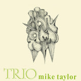 MIKE TAYLOR - TRIO (180G VINYL)