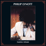 PHIL LYNOTT - FATALISTIC ATTITUDE