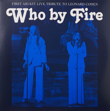 FIRST AID KIT - WHO BY FIRE - LIVE TRIBUTE TO LEONARD COHEN (BLACK VINYL 2LP)