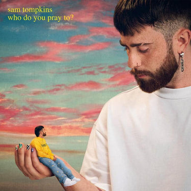 SAM TOMPKINS - WHO DO YOU PRAY TO (LIMITED YELLOW VINYL EDITION)