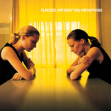 PLACEBO - WITHOUT YOU IM NOTHING (BLACK VINYL)