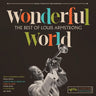 LOUIS ARMSTRONG - WONDERFUL WORLD - THE BEST OF LOUIS (BLACK VINYL)