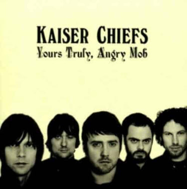 KAISER CHIEFS - YOURS TRULY ANGRY MOB