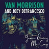 VAN MORRISON/JOEY DEFRANCESCO - YOU'RE DRIVING ME CRAZY